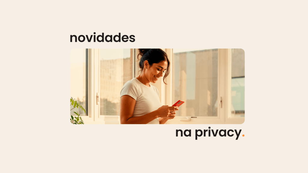 Privacy atualiza layout e torna navegação mais intuitiva; saiba mais