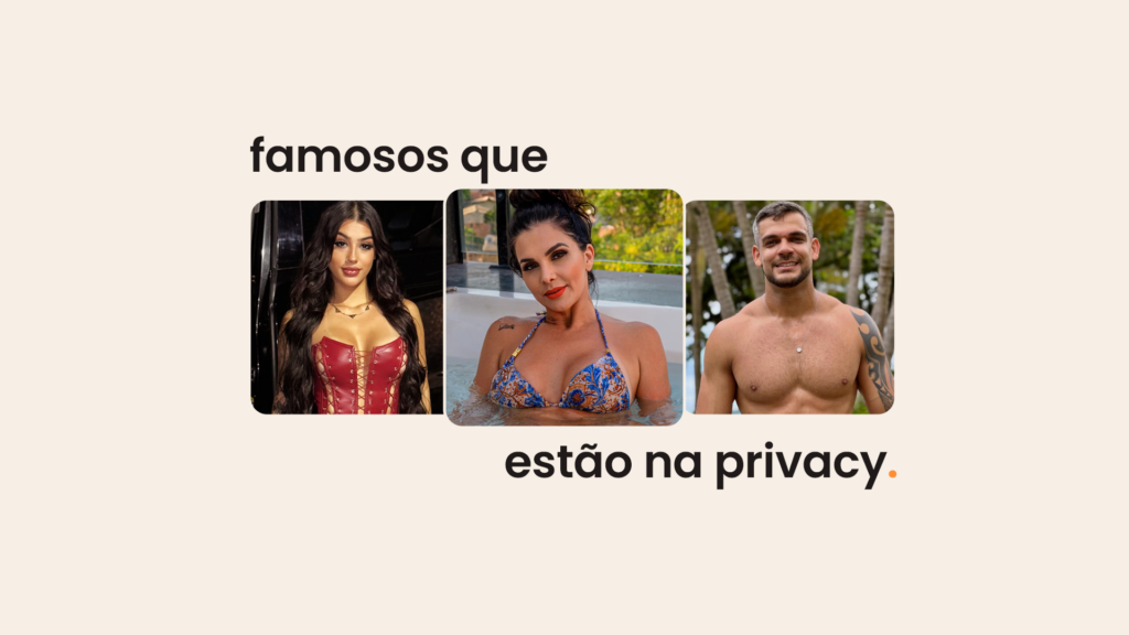 Veja 20 famosos que estão na Privacy e você talvez não saiba