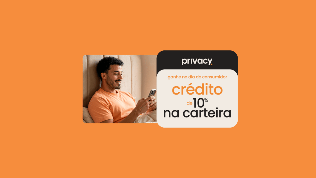 Dia do Consumidor na Privacy: últimos dias para aproveitar bônus na Carteira