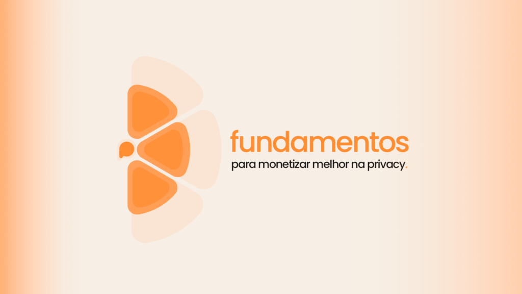 6 fundamentos para monetizar melhor na Privacy
