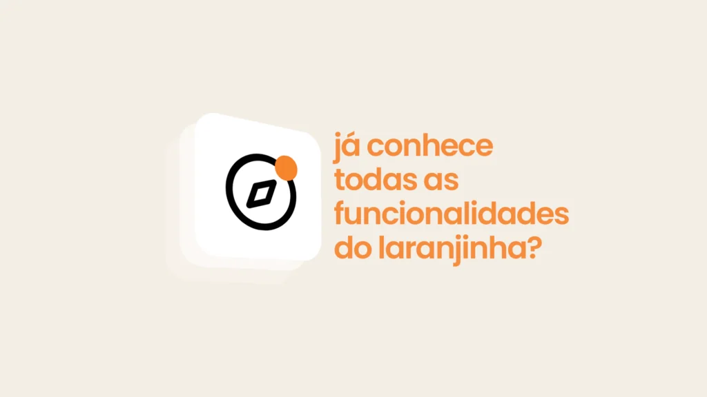 Imagem mostrando o ícone do laranjinha com a frase "já conhece todas as funcionalidades do laranjinha?"